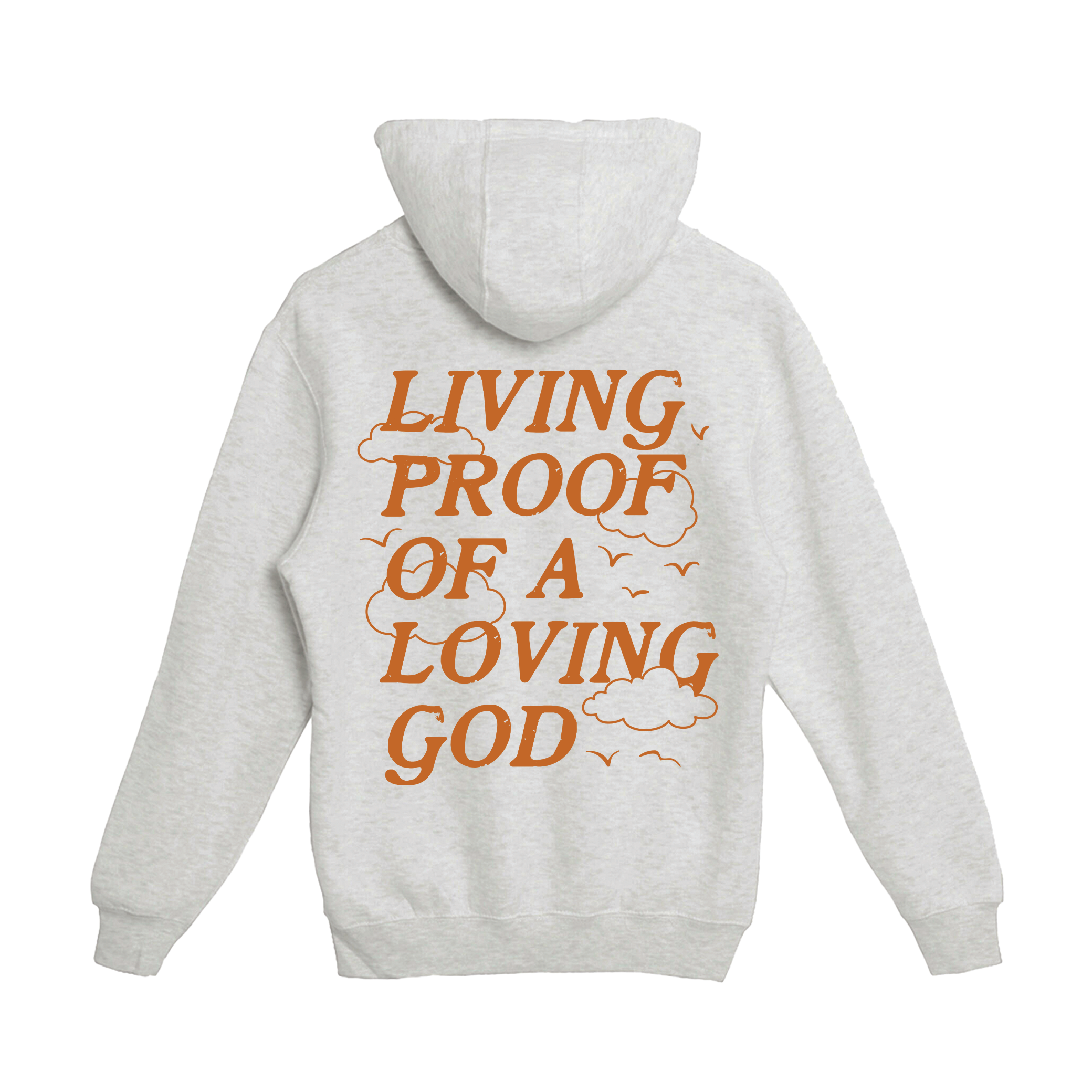 Living Proof of a Loving God Hoodie Back Print Living Proof of a Loving God Hoodie Back Print